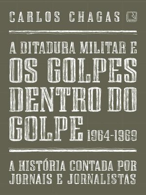 cover image of A ditadura militar e os golpes dentro do golpe